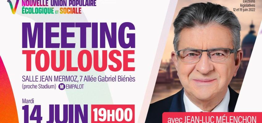 Législatives : Jean Luc Mélenchon en meeting à Toulouse @ Salle Jean Mermoz | Toulouse | Occitanie | France